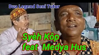 Syèh Kôp feat Medya Hus || Dua Legend Seni Tutur || Syair liputan Khusus