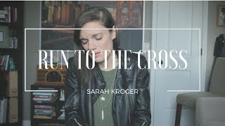 Run To The Cross (Acoustic Cover) - Sarah Kroger chords