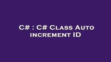 C# : C# Class Auto increment ID