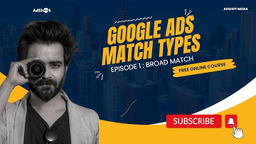 Broad Match Keywords Explained: Episode 1 of Google Ads Match Types!