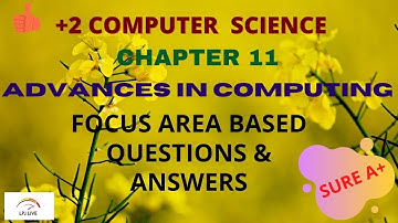 FOCUS AREA|PLUS TWO COMPUTER SCIENCE|MALAYALAM TUTORIAL|CHAPTER 11|ADVANCES IN COMPUTING|SURE A+