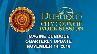 Nov. 14, 2016, City Council Work Session: Imagine Dubuque Quarterly Update