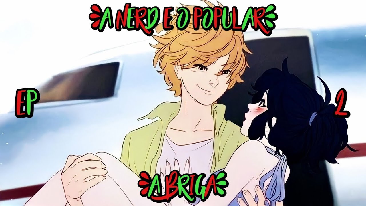 A Nerd e o Popular: (Ep2) A Briga