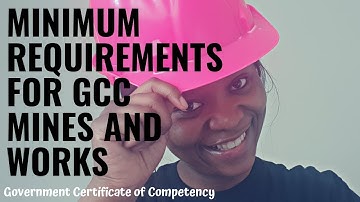 Minimum Requirements for GCC Mines and Works