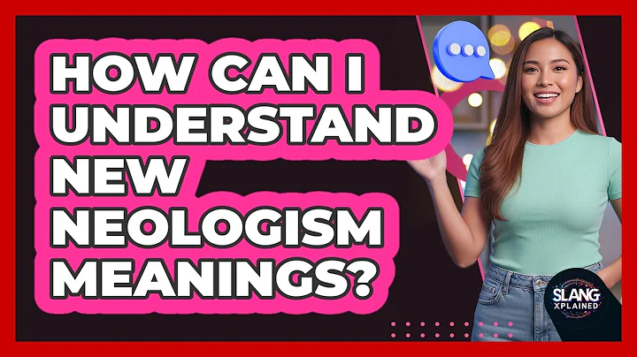 How Can I Understand New Neologism Meanings? - SlangXplained
