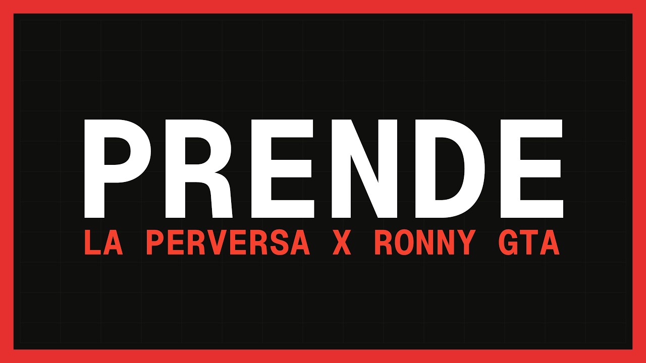 La Perversa x Ronny GTA - Prende (Letra)