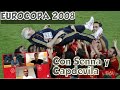 LA GRAN ESPAÑA EN LA EUROCOPA 2008 CONTADA POR SENNA Y CAPDEVILA #MundoMaldini