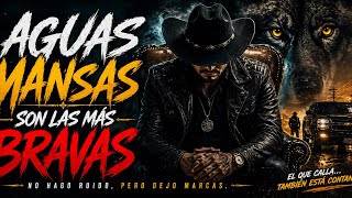 Aguas Mansas Son Las Más Bravas 🔥 Corrido Recio (El Que Calla… También Está Contando)