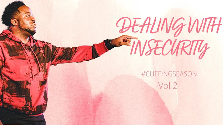 Dealing With Insecurity | Cuffing Season Vol. 2 | ...