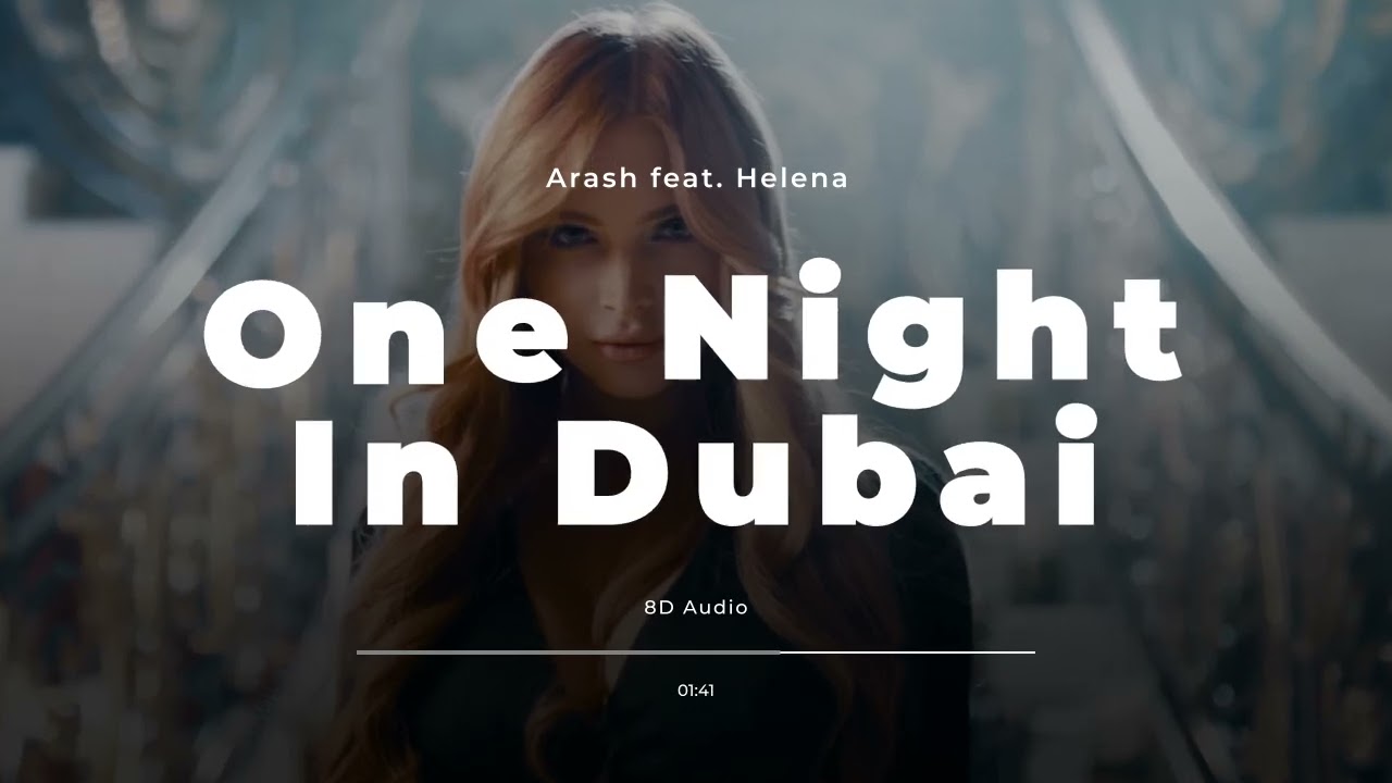 8D Audio -  One Night In Dubai | Arash feat. Helena | Use headphones