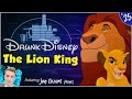 THE LION KING ft. Jon Cozart (Drunk Disney #35)