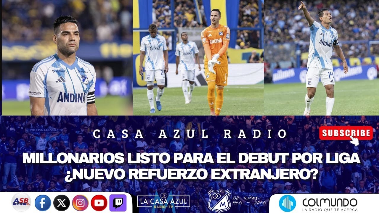 CASA AZUL RADIO - MILLONARIOS LISTO PARA EL DEBUT POR LIGA -  ¿NUEVO REFUERZO EXTRANJERO? 📱