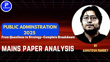 UPSC 2025 Mains | Public Administration Paper Analysis | Ashutosh Pandey Sir | 31st Aug 2025