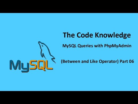 MySQL Queries With PhpMyAdmin Between and Like operator Part 06