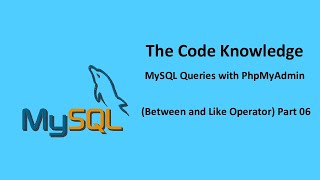 MySQL Queries With PhpMyAdmin Between and Like operator Part 06