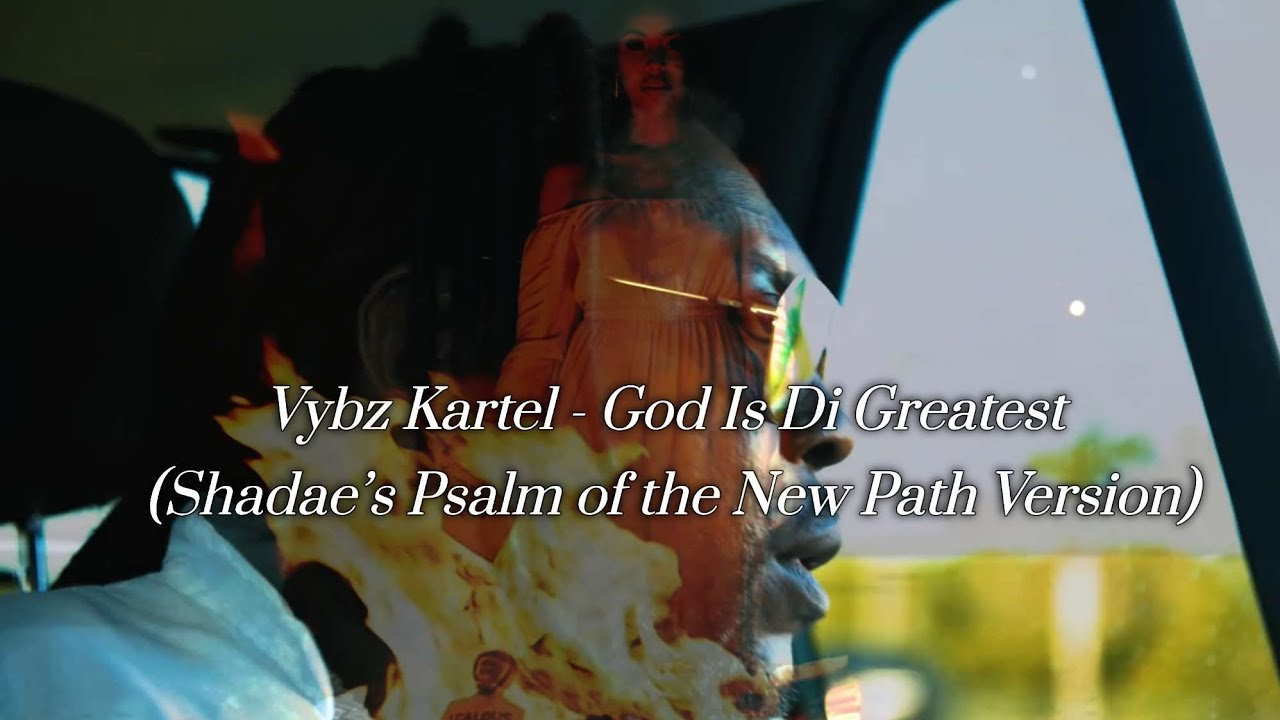 Vybz Kartel - God Is The Greatest (Shadae’s Psalm of the New Path Version)