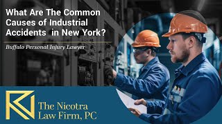 What Are The Common Causes of Industrial Accidents  in New York? | Buffalo Personal Injury Lawyer