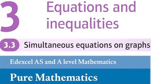 Edexcel Year 1/AS Pure Chapter 3.3 - Simultaneous Equations on Graphs (A-Level Maths)