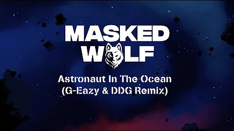 Masked Wolf - Astronaut In The Ocean (G-Eazy & DDG Remix) (Official Lyric Video)