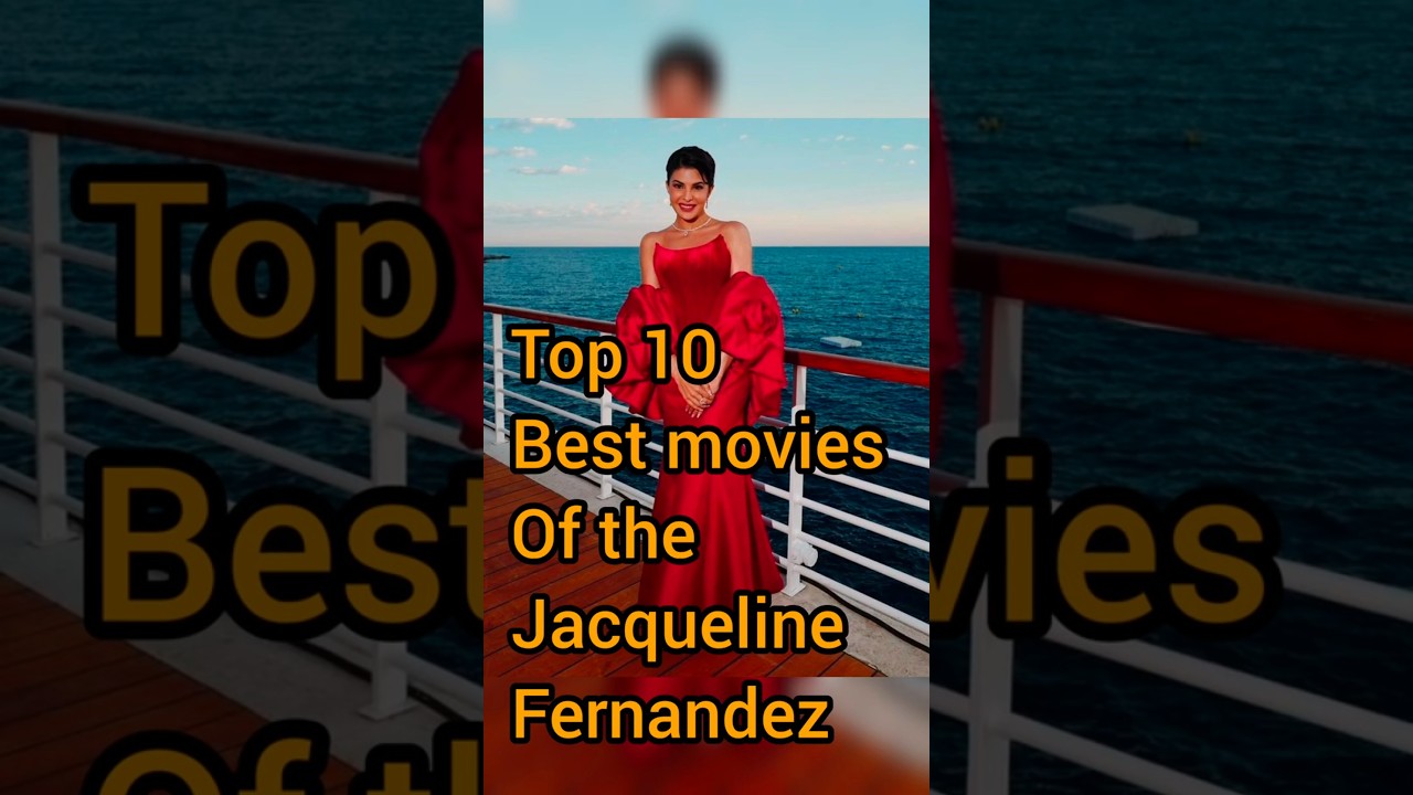 Top 10 best movies of the Jacqueline Fernandez 