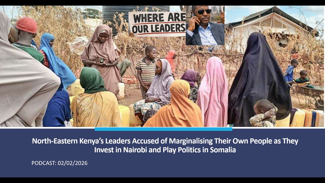 North-Eastern Kenya’s Leaders Accused of Marginalising Their Own People