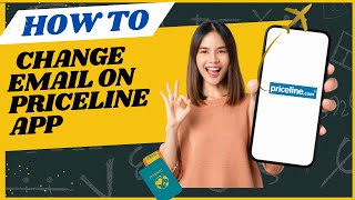 How to change Email on Priceline app I DOUBLE Z