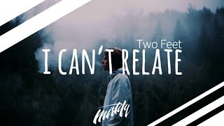 Two Feet – I Can’t Relate Resimi