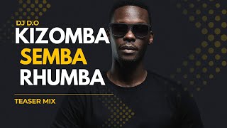 DJ D.O TEASER MIX - Kizomba | Semba \u0026 Everything In Between