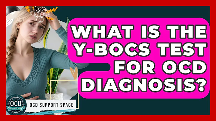 What Is The Y-BOCS Test For OCD Diagnosis? - OCD Support Space
