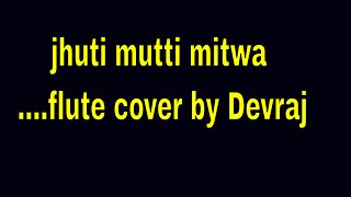 Jhuti Mutti Mitwa Flute Cover By Devraj Sharma