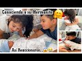 Conociendo a su HERMANITO por Primera vez😱NERVIOSA por su Reacción🙏🏼Juntos de Nuevo♥️