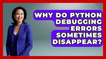 Why Do Python Debugging Errors Sometimes Disappear? - Python Code School