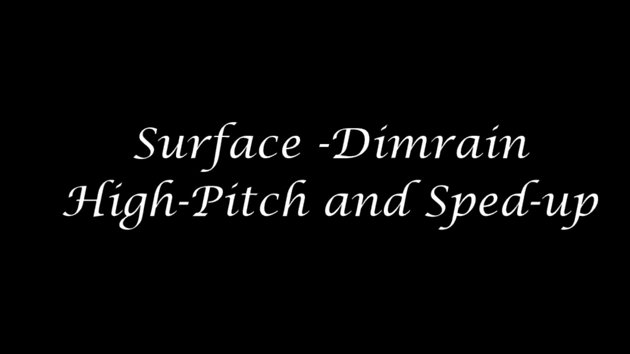 Surface by Dimrain47 (Sped-up & High-Pitch)