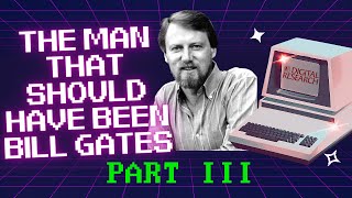 Gary Kildall - The Man That Should Have Been Bill Gates - Part III