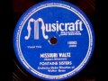 Missouri Waltz by The Fontaine Sisters on 1946 Musicraft 78.