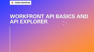 Workfront Fusion Training | Workfront API Basics And API Explorer