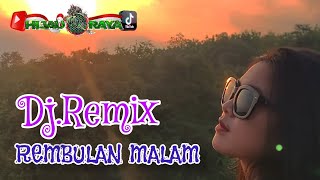 REMBULAN MALAM‼️Dj.Remix