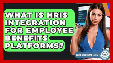 What Is HRIS Integration For Employee Benefits Platforms? - Legal And HR SaaS Stack