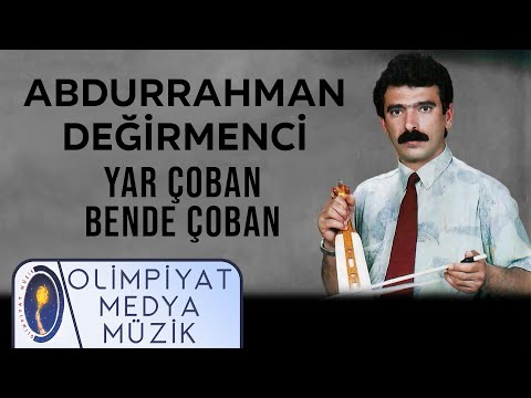 Abdurrahman Değirmenci - Yar Çoban Bende Çoban