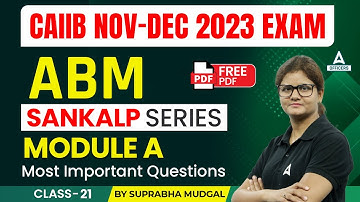 CAIIB Nov-Dec 2023 Exam | CAIIB ABM Module B | Most Important Questions | Free PDF | Class 21