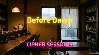 Before Dawn - Midnight Cafe Sessions | Cipher Sessions