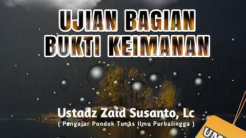 Ujian Bagian Bukti Keimanan  - Ustadz Zaid Susanto, Lc hafidzahullah