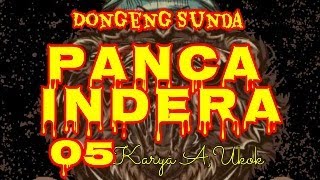 DONGENG SUNDA PANCA INDERA PART--05