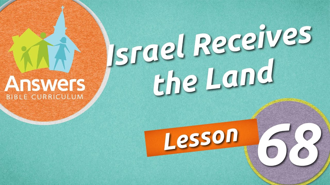 Israel Receives the Land | Answers Bible Curriculum: Lesson 68
