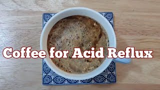 Kape para sa may Acid Reflux at GERD Kape para sa may Acid Reflux at GERD
