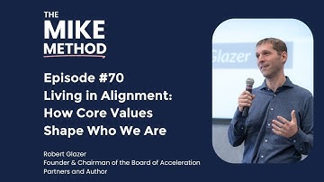 EP70 Living in Alignment: How Core Values Shape Who We Are with Robert Glazer