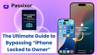 The Ultimate Guide to Bypassing “iPhone Locked to Owner”