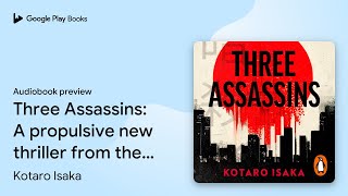 Three Assassins: A propulsive new thriller from… by Kotaro Isaka · Audiobook preview