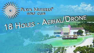 ⛳️ Ultimate Playa Mujeres Golf Club Experience: 18-Hole Aerial Tour and Overview