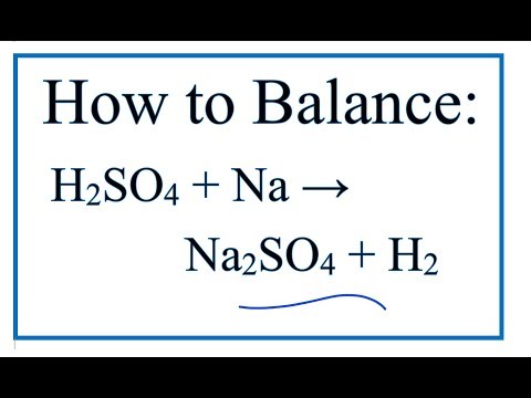 Video How to Balance H2SO4 + Na = Na2SO4 + H2 (Sulfuric acid... - youtube